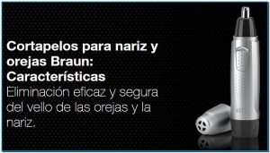Cortapelos para nariz y orejas Braun: Características Eliminación eficaz y segura del vello de las orejas y la nariz.